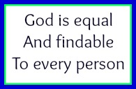 God is equal and findable to every person