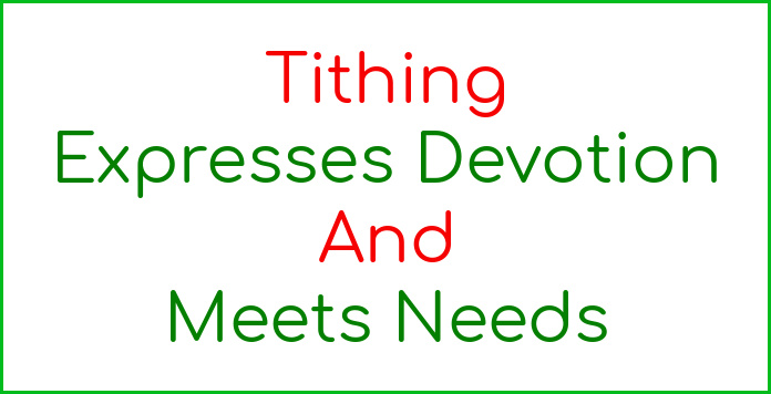 Tithing expresses devotion and meets needs.
