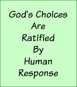 God's choices are ratified by human response.