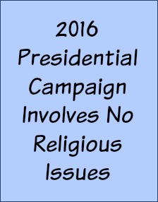 2016 presidential campaign involves no religious issues.