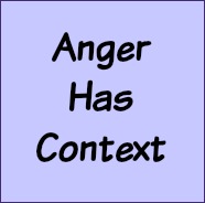 Anger has context.