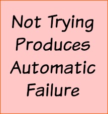 Not trying produces automatic failure.